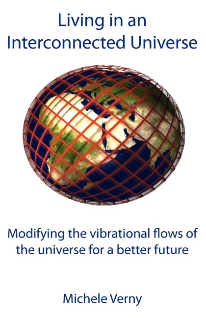 Living in an Interconnected Universe: Modifying the vibrational flows of the universe for a better future