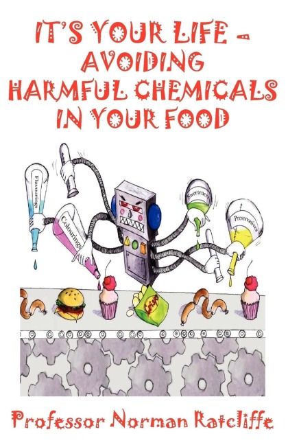 Its Your Life - Avoiding Harmful Chemicals in Your Food