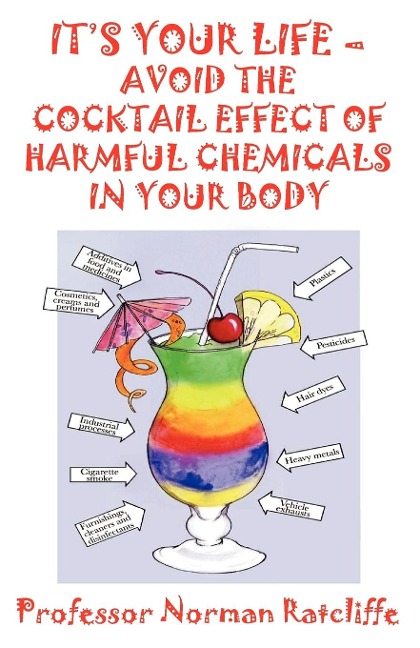 Its Your Life - Avoid the Cocktail Effect of Harmful Chemicals in Your Body