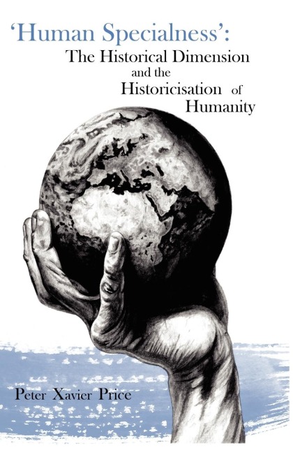 Human Specialness: The Historical Dimension & the Historicisation of Humanity