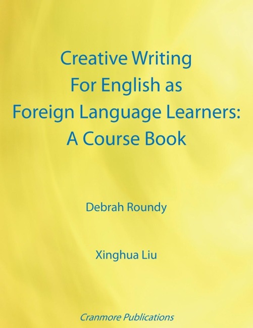 Creative Writing For English as Foreign Language Learners: A Course Book