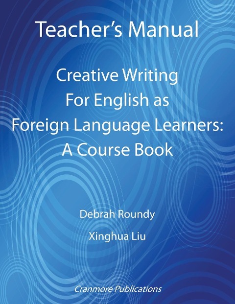 Teachers Manual - Creative Writing For English as Foreign Language Learners: A Course Book