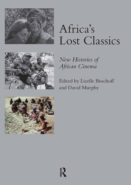 Africas Lost Classics: New Histories of African Cinema