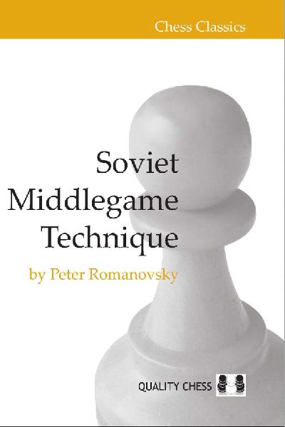 Soviet Middlegame Technique: Romanovsky's Classic