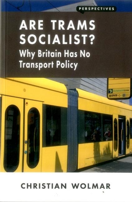 Are Trams Socialist?: Why Britain Has No Transport Policy