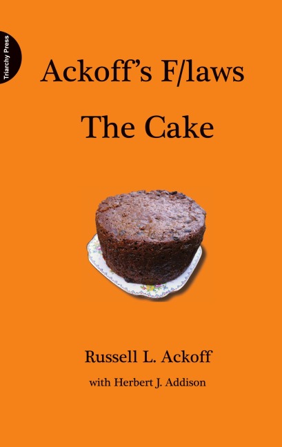 Ackoffs F/Laws the Cake