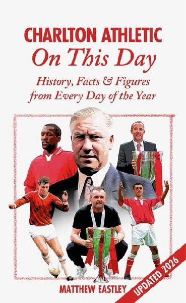 Charlton Athletic on This Day: History, Facts & Figures from Every Day of the Year
