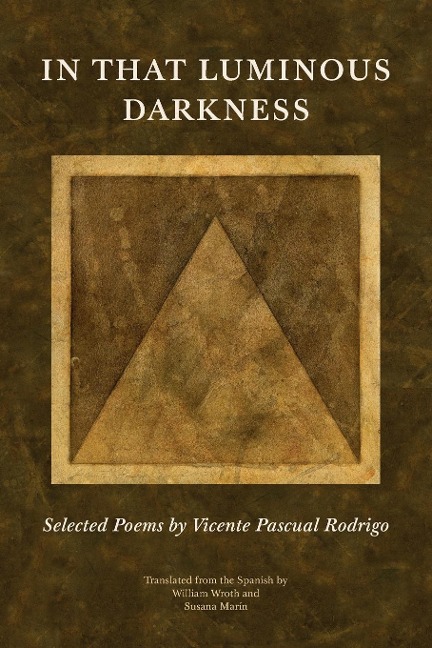 In That Luminous Darkness: Selected Poems by Vincente Pascual Rodrigo