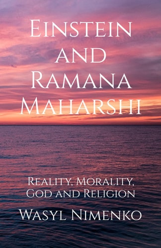 Einstein and Ramana Maharshi Reality, Morality, God and Religion