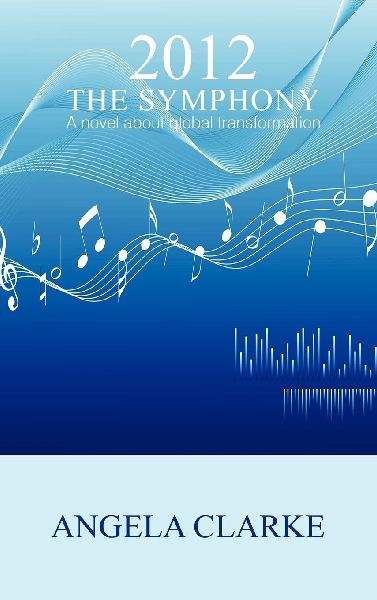 2012 the Symphony - A Novel about Global Transformation