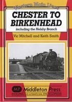 Chester to Birkenhead: Including the Helsby Branch