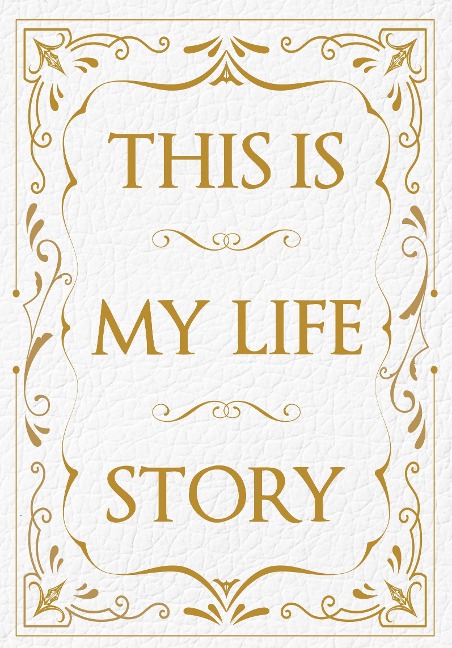 This is My Life Story: The Easy Autobiography for Everyone