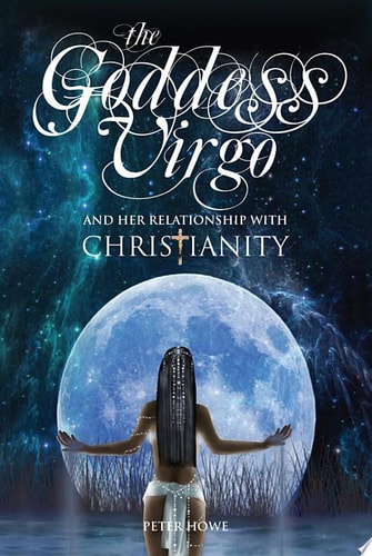 The Goddess Virgo And Her Relationship with Christianity: A Supernatural Biography