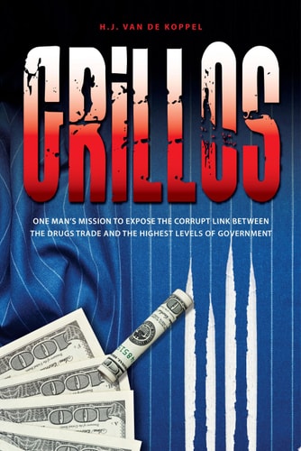 Grillos One Man's Mission to Expose the Corrupt Link Between the Drugs Trade and the Highest Levels of Government