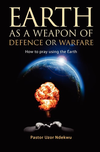 Earth As a Weapon of Defence Or Warfare