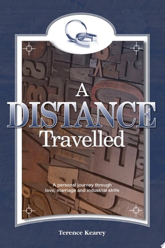 A Distance Travelled A Personal Journey Through Love, Marriage and Industrial Strife