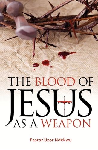 The Blood of Jesus As a Weapon
