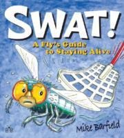 Swat!: A Flys Guide to Staying Alive