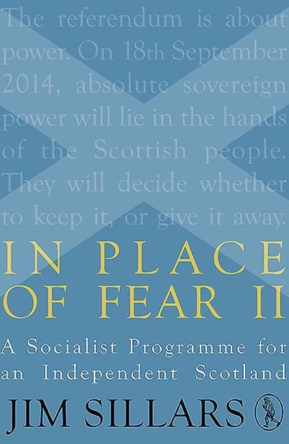 In Place of Fear II: A Socialist Programme for an Independent Scotland