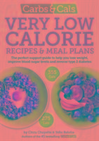 Carbs & Cals Very Low Calorie Recipes & Meal Plans: Lose Weight, Improve Blood Sugar Levels and Reverse Type 2 Diabetes