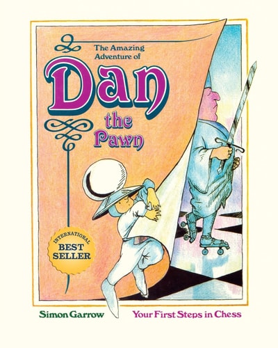 The Amazing Adventure of Dan the Pawn Your First Steps in Chess