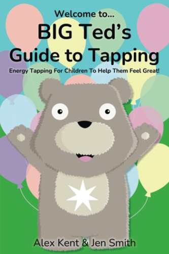 Big Ted's Guide to Tapping Positive EFT Emotional Freedom Techniques for Children