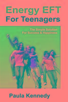 Energy Eft for Teenagers: The Simple Solution for Success & Happiness with Energy Emotional Freedom Techniques