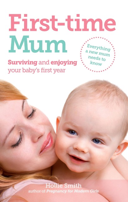 First-time Mum: Surviving and Enjoying your babys first year