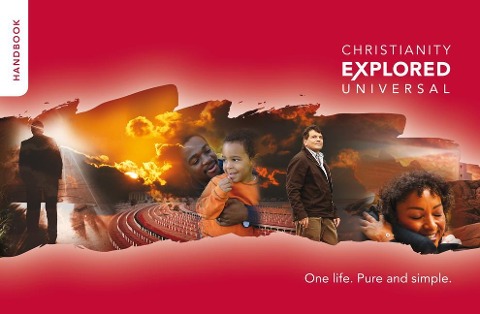 Christianity Explored Universal Handbook: One Life. Pure and Simple.