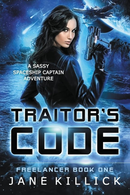 Traitors Code: A Sassy Spaceship Captain Adventure