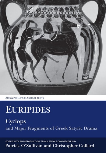 Euripides Cyclops and Major Fragments of Greek Satyric Drama