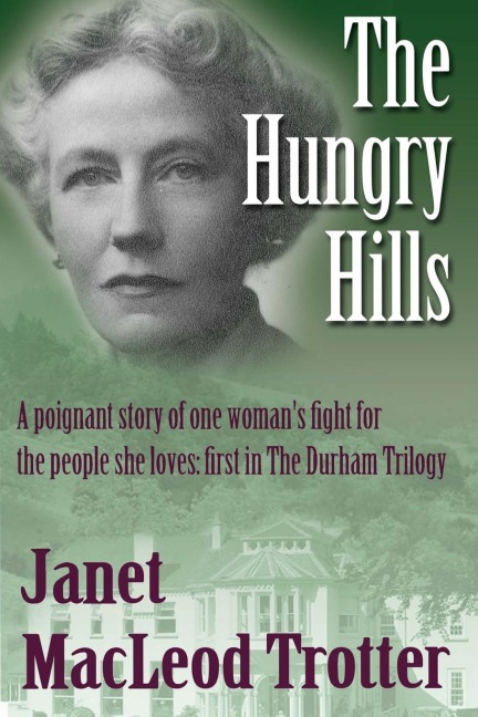The Hungry Hills: A poignant story of one womans fight for the people she loves: first in The Durham Trilogy