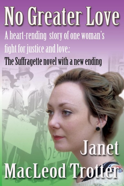 No Greater Love: A heart-rending story of one womans fight for justice and love (The Suffragette novel with a new ending)