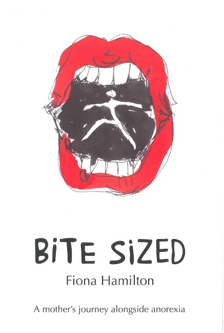 Bite Sized: A Mothers Journey Alongside Anorexia