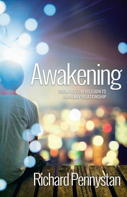 Awakening: From hollow religion to heavenly relationship