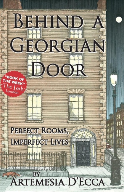 BEHIND A GEORGIAN DOOR: Perfect Rooms, Imperfect Lives