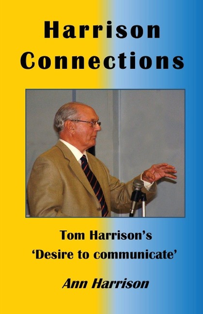 Harrison Connections: Tom Harrisons Desire to communicate
