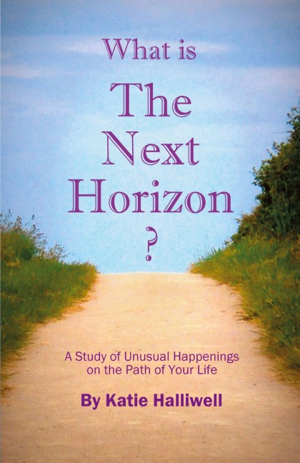 What is The Next Horizon?: A Study of Unusual Happenings on the Path of Your Life