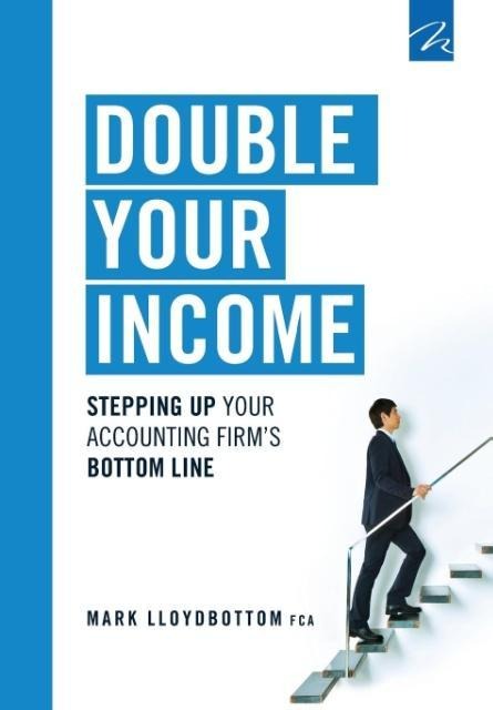 Double Your Income: Stepping Up Your Accounting FIrms Bottom Line