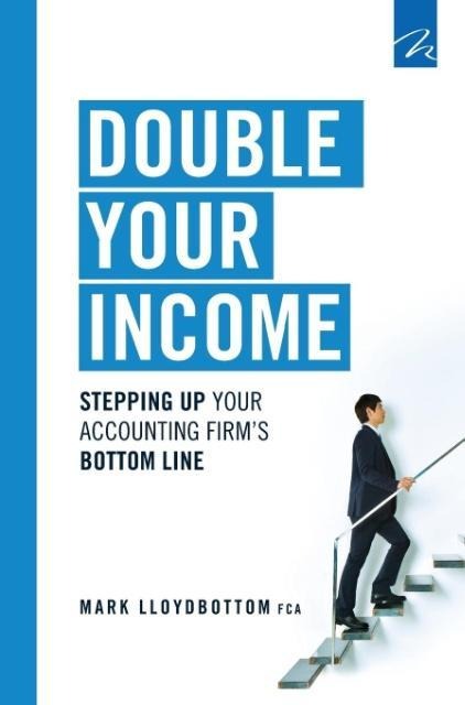 Double Your Income: Stepping Up Your Accounting FIrms Bottom Line