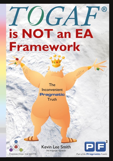 TOGAF is NOT an EA Framework: The Inconvenient Pragmatic Truth