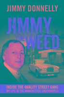 Jimmy the Weed: Inside the Quality Street Gang: My Life in the Manchester Underworld