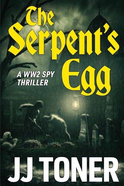 The Serpents Egg: A WW2 spy story