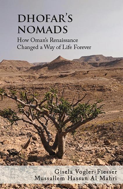 Dhofar's Nomads: How Oman's Renaissance Changed a Way of Life Forever