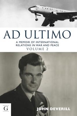 Ad Ultimo, 2: A Memoir of International Relations in War & Peace