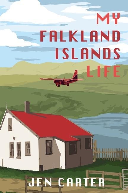 My Falkland Islands Life: One Familys Very British Adventure