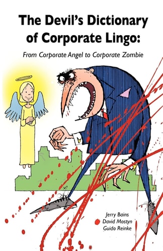 The Devil's Dictionary of Corporate Lingo From Corporate Angel to Corporate Zombie