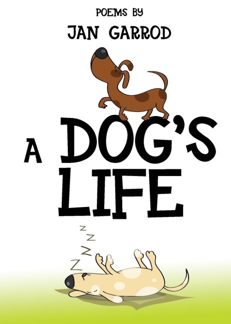 A Dogs Life, Poetry by Jan Garrod