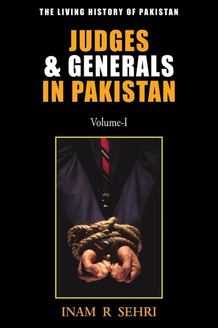 Judges & Generals in Pakistan: Volume I