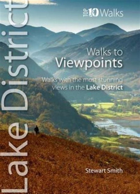 Walks to Viewpoints - Top 10 Walks Series, Lake District: Walks with the most stunning views in the Lake District